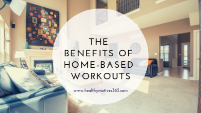 The Benefits of Home-Based Workouts